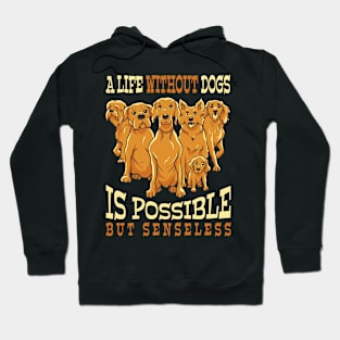 A life without dogs is possible but senseless Hoodie